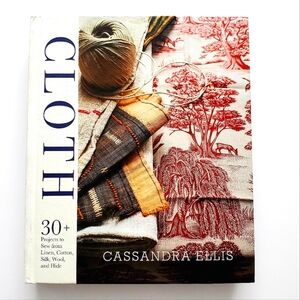 CLOTH Sewing Book 30+ Projects to Sew from Classic Linen Cotton Silk Wood Hide